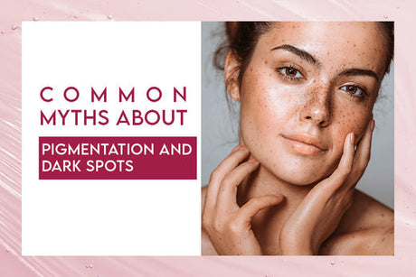 Common Myths About Pigmentation and Dark Spots